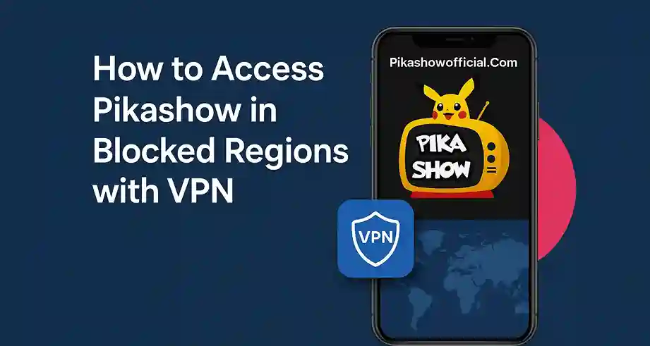 How to Access Pikashow in Blocked Regions with VPN