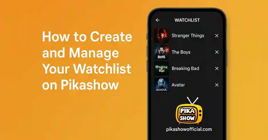 How to Create and Manage Your Watchlist on Pikashow