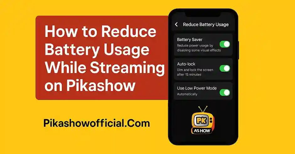 How to Reduce Battery Usage While Streaming on Pikashow