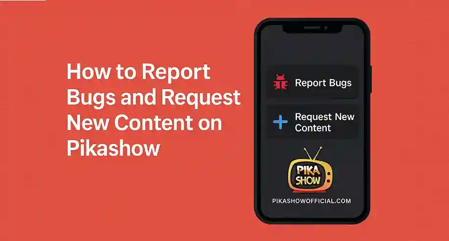 How to Report Bugs and Request New Content on Pikashow