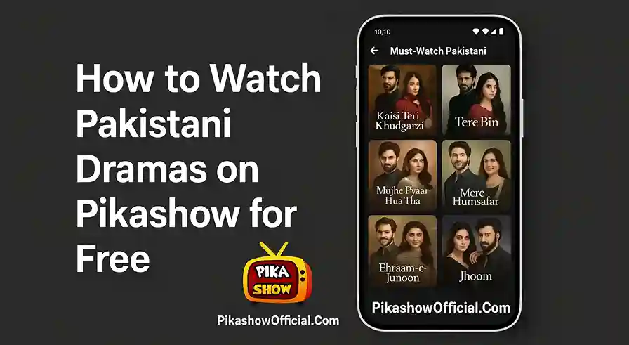 How to Watch Pakistani Dramas on Pikashow for Free