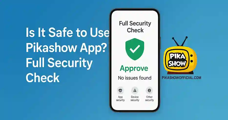 Is It Safe to Use Pikashow App? Full Security Check