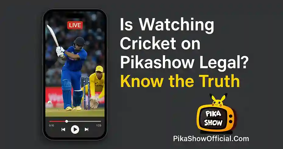 Is Watching Cricket on Pikashow Legal? Know the Truth
