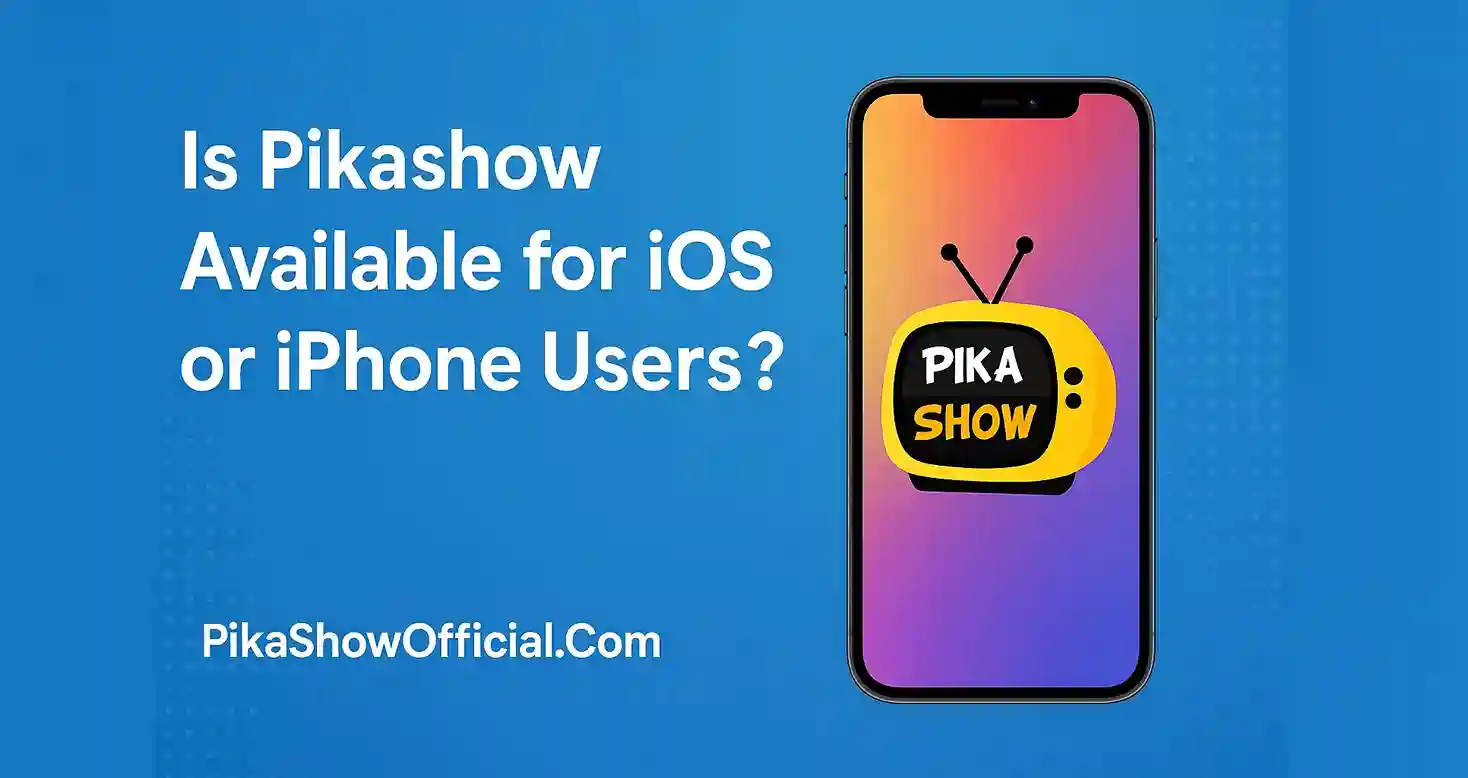 Is Pikashow Available for iOS or iPhone Users?