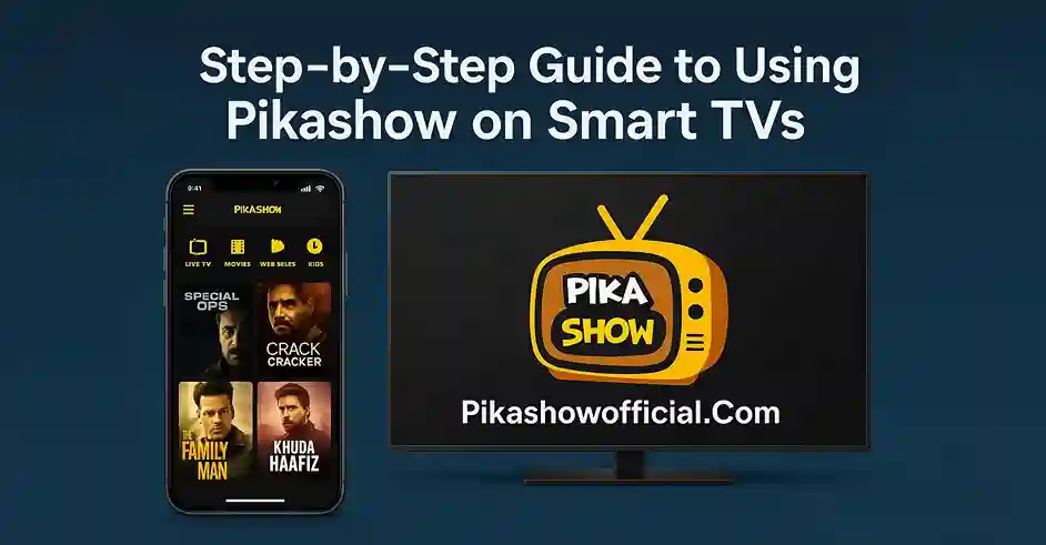 Step-by-Step Guide to Using Pikashow on Smart TVs